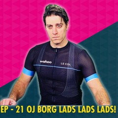 EP 20 - OJ BORG LADS LADS LADS!!