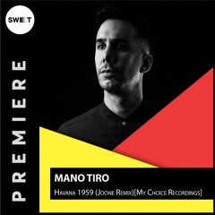 PREMIERE : Mano Tiro - Havana 1959 (Joone Remix)[My Choice Recordings]