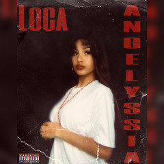 Angelyssia - Loca (Prod. Jahndi Anres)