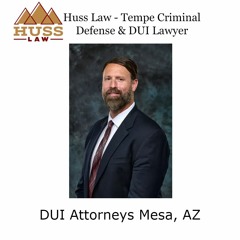 DUI Attorneys Mesa, AZ