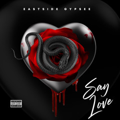 SAY LOVE - Eastside Gypsee