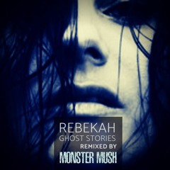 REBEBAH - Ghost Stories (MONSTER MUSH REMIX) (Preview)