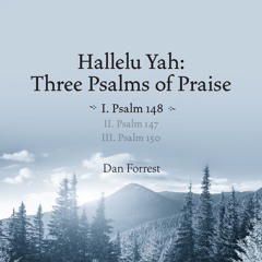 Hallelu Yah I. Psalm 148 - Dan Forrest