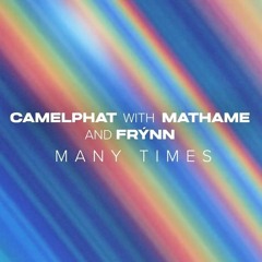 CamelPhat, Mathame & Frynn - Many Times