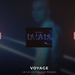 Voyage - LA LA LA (Doleto Remix)