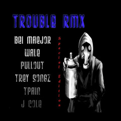 Trouble rmx (feat. Bei Maejor, JCole, Pullout, TPain, TreySong & Wale)