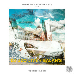 DJ UZO LIVE @ Balan's - Miami Live Sessions 014 - 2.0