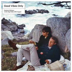 Good Vibes Only - Crate Digs Radio 20th August 2021