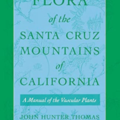 download EPUB 📥 Flora of the Santa Cruz Mountains of California: A Manual of the Vas