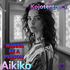 I Wanna Be a Person (feat KojotentanzAI)