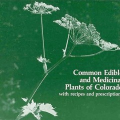 ❤pdf Common Edible and Medicinal Plants of Colorado, With Recipes and Prescriptions