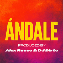 Andale - Produced by Alex Russo & Dj Dirto