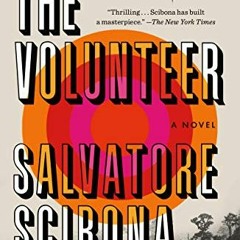 [FREE] KINDLE 📔 The Volunteer: A Novel by  Salvatore Scibona PDF EBOOK EPUB KINDLE