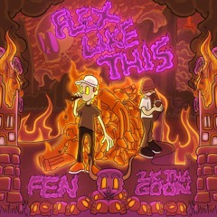 FLEX LIKE THIS (with FEN & 2kThaGoon)