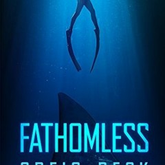 [PDF Download] 📖 Fathomless: A Cate Granger Novel 1 BY Greig Beck (Author) +Read-Full(