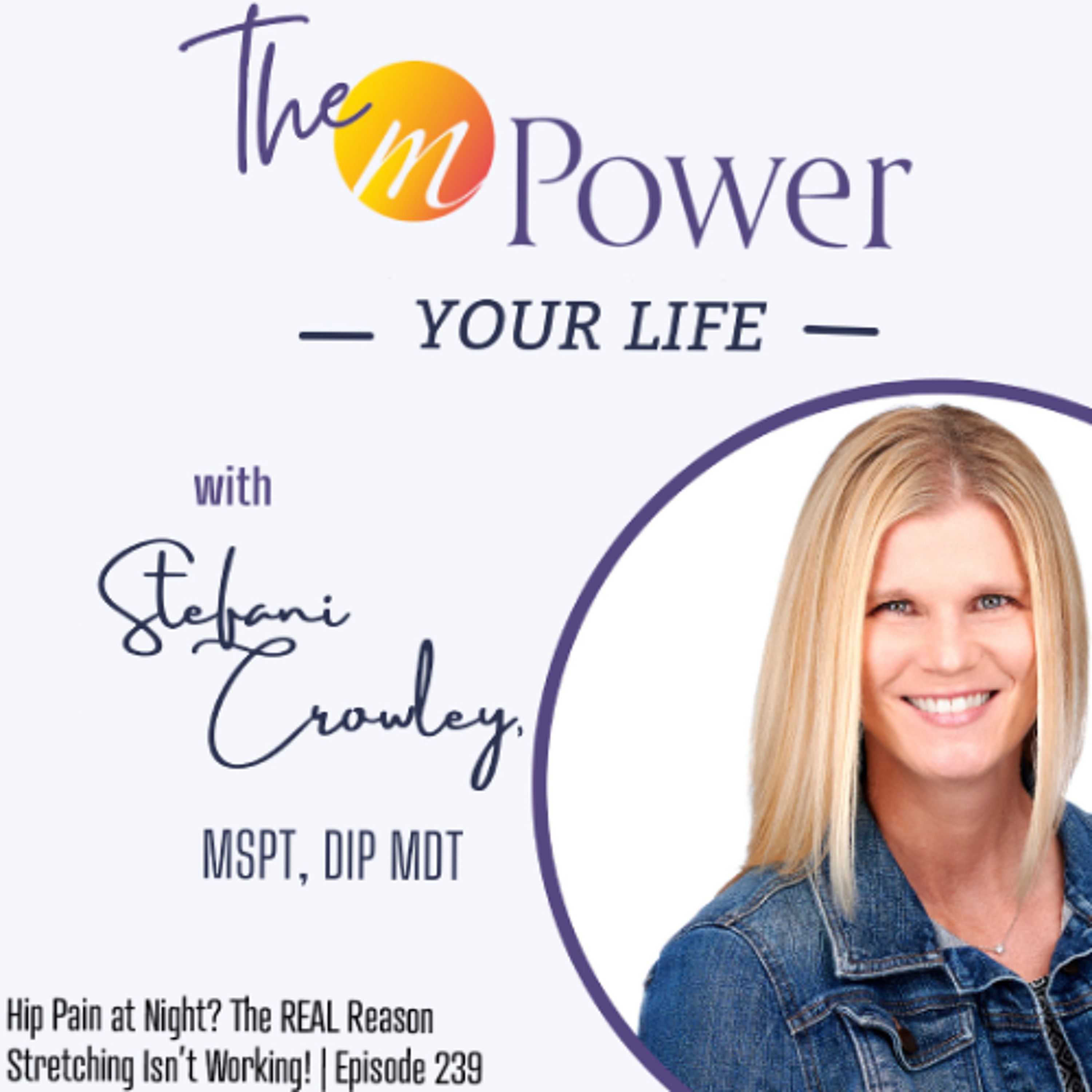 Hip Pain at Night? The REAL Reason Stretching Isn’t Working! | Episode 239 Hip Pain at Night? The REAL Reason Stretching Isn’t Working! | Episode 239