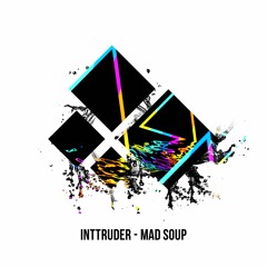 Inttruder - Mad Soup