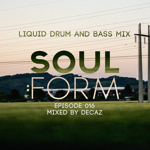 Soul:Form Episode 016 (Liquid Drum and Bass Mix)