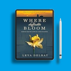 Yours to keep. Where Daffodils Bloom: Based on the True Story of a WWII War Bride Leya Delray .