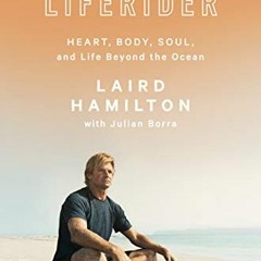 [VIEW] EBOOK 💜 Liferider: Heart, Body, Soul, and Life Beyond the Ocean by  Laird Ham