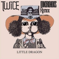 Little Dragon - Twice (Mikerohdos Remix)