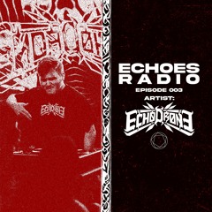 Echoes Radio Episode 003 - Echo Drone