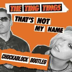 The Ting Tings - That's Not My Name (Chockablock Bootleg)