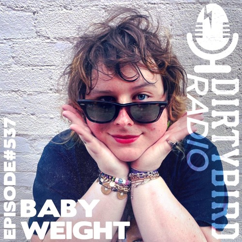 Dirtybird Radio 537 - Baby Weight