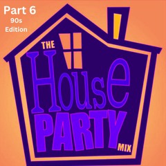 The House Party Mix Part 6 ( 90s Classics House Mash Up )