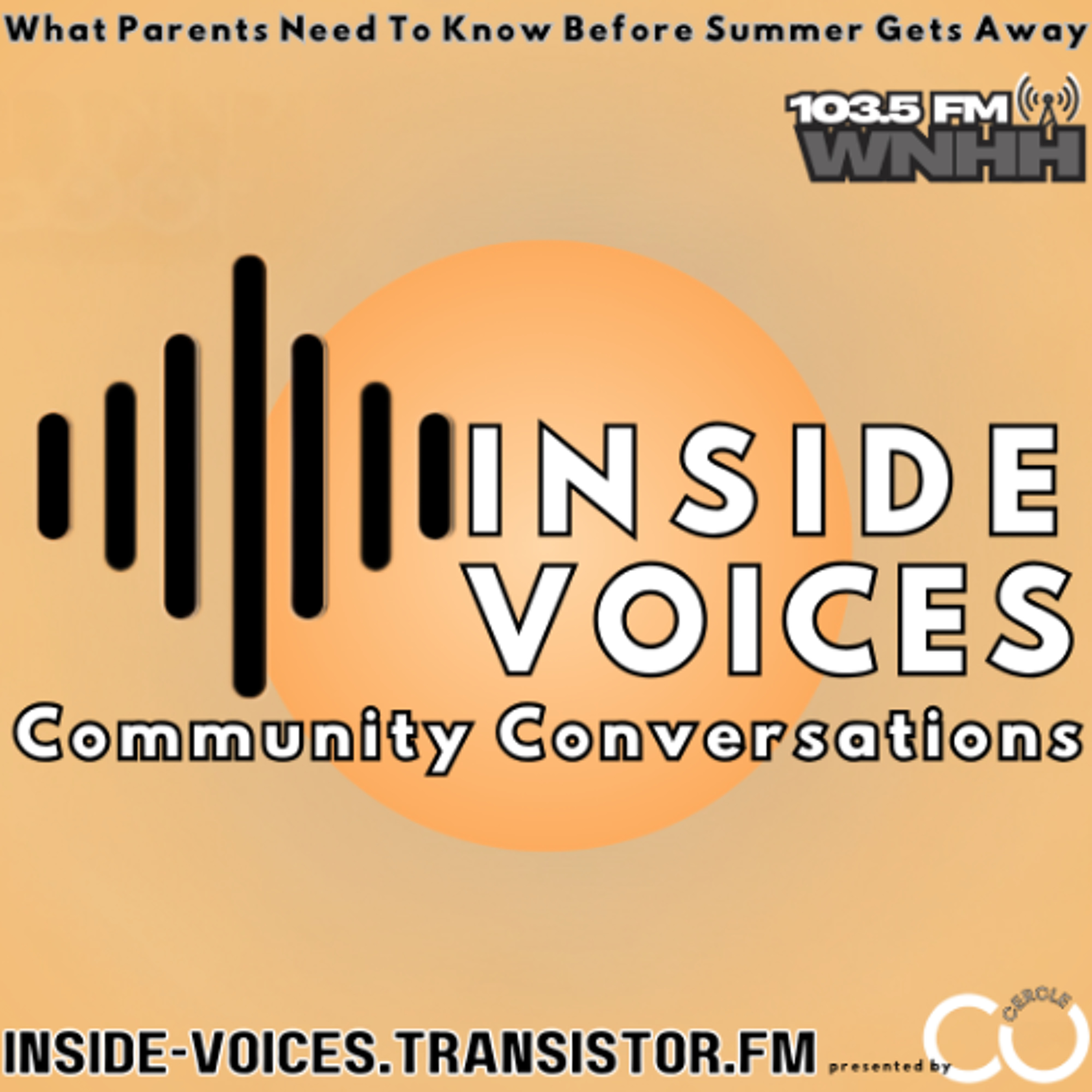 Inside Voices, Community Conversations: What Parents Need To Know Before Summer Gets Away episode artwork