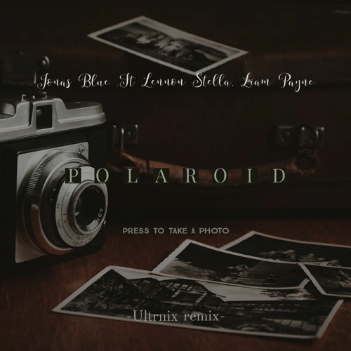 Stream Jonas Blue Ft. Lennon Stella, Liam Payne-Polaroid (Ultrnix remix) by  Yawnes | Listen online for free on SoundCloud