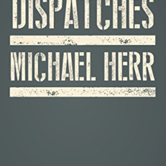 [FREE] PDF 📫 Dispatches (Vintage International) by  Michael Herr PDF EBOOK EPUB KIND