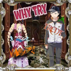 why try? w/ windmill (prod. trent) #getrichquick