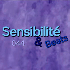 Sensibilité & Beats 044