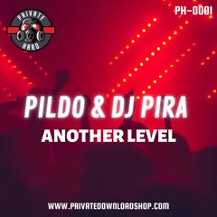 PILDO & DJ PIRA - ANOTHER LEVEL ( PREVIA )
