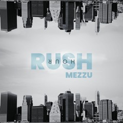 Rush Hour (Origina Mix) - MEZZU