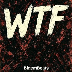 BigemBeats - WTF