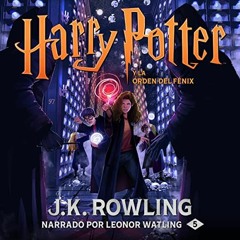 Audiolibro gratis 🎧 : Harry Potter Y La Orden Del Fénix, De J.K. Rowling