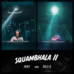 JROY b2b rec12 - Live At Squambhala 2