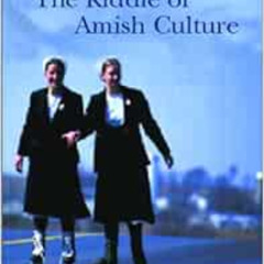 [READ] EBOOK 📍 The Riddle of Amish Culture (Center Books in Anabaptist Studies) by D