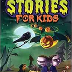 [DOWNLOAD] EBOOK 📒 Scary Stories for Kids: Spine-Tingling Tales for Brave Kids Who L