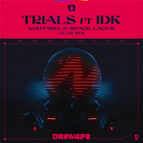 Trials (feat. IDK)(NGHTMRE & SPACE LACES Club Mix)