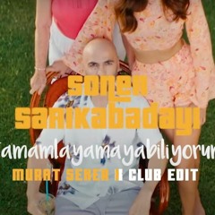 Soner Sarikabadayi - Tamamlayamayabiliyorum (Murat Seker Club Edit) CUT