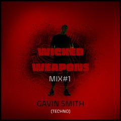 Gavin Smith - Wicked Weapons Mix#1 (Techno)