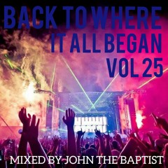 Back To Where It All Began Vol 25 Bounce Classics Mixed By John The Baptist
