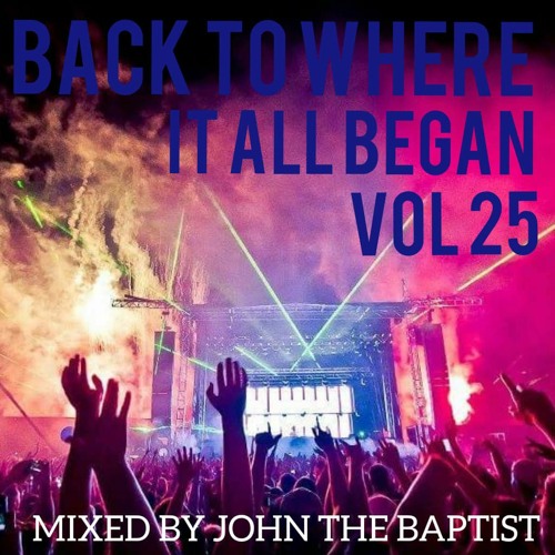 Back To Where It All Began Vol 25 Bounce Classics Mixed By John The Baptist