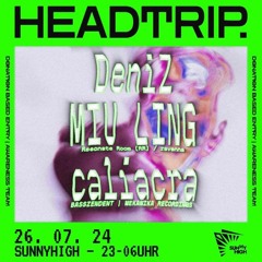 headtrip. | DeniZ @ Sunny High Club 2024|07|26