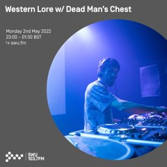 Western Lore w/ Dead Mans Chest 02ND MAY 2022