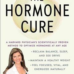 ❤PDF⚡ The Hormone Cure: Reclaim Balance, Sleep and Sex Drive Lose Weight Feel Fo