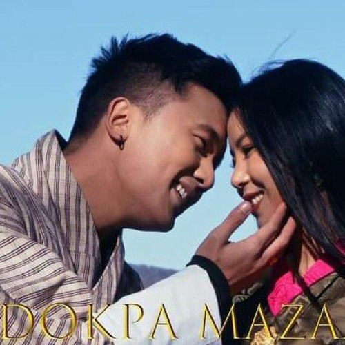 Dokpa- Maza.................Tshering Yangdon Pinky and Kuenga _Lumasiriri